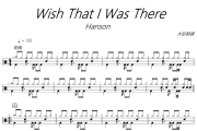 Wish That I Was There鼓谱 Hanson 《Wish That I Was There》架子鼓|爵士